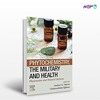 تصویر  کتاب Phytochemistry, the Military and Health نوشته Andrew G.Mtewa, Chukwuebuka Egbuna از انتشارات اطمینان