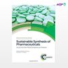 تصویر  کتاب Sustainable Synthesis of Pharmaceuticals (Green Chemistry Series (Volume 54)) نوشته Mario JF Calvete, Mariette M Pereira,James H Clark از انتشارات اطمینان