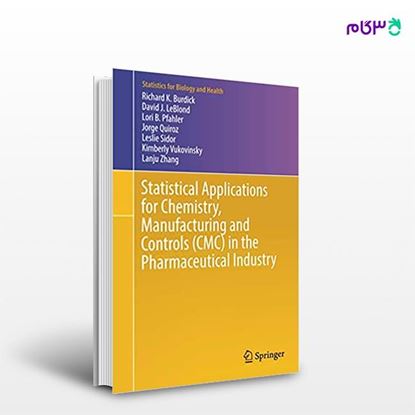 تصویر  کتاب Statistical Applications for Chemistry, Manufacturing and Controls (CMC) in the Pharmaceutical Industry نوشته Burdick از انتشارات اطمینان