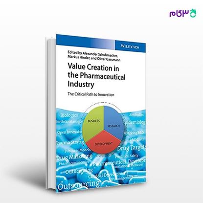 تصویر  کتاب Value Creation in the Pharmaceutical Industry نوشته Alexander Schuhmacher, Markus Hinder,Oliver Gassmann از انتشارات اطمینان