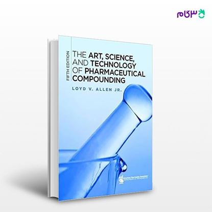 تصویر  کتاب The Art, Science, and Technology of Pharmaceutical Compounding نوشته Loyd V. Allen از انتشارات اطمینان
