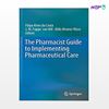 تصویر  کتاب The Pharmacist Guide to Implementing Pharmaceutical Care نوشته Filipa Alves da Costa, J.W. Foppe van Mil, Aldo Alvarez-Risco از انتشارات اطمینان