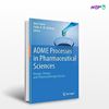 تصویر  کتاب ADME Processes in Pharmaceutical Sciences نوشته Alan Talevi, Pablo A.M.Quiroja از انتشارات اطمینان