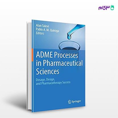 تصویر  کتاب ADME Processes in Pharmaceutical Sciences نوشته Alan Talevi, Pablo A.M.Quiroja از انتشارات اطمینان