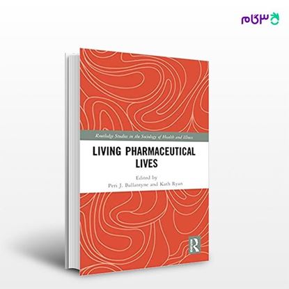 تصویر  کتاب Living Pharmaceutical Lives نوشته Peri J. Ballantyne, Kath Ryan از انتشارات اطمینان