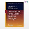 تصویر  کتاب Pharmaceutical Supply Chains - Medicines Shortages نوشته Barbosa-Povoa از انتشارات اطمینان