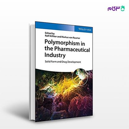 تصویر  کتاب Polymorphism in the Pharmaceutical Industry نوشته Rolf Hifiker, Markus von Raumer از انتشارات اطمینان