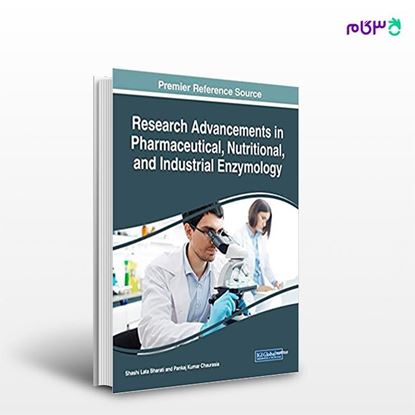 تصویر  کتاب Research Advancements in Pharmaceutical, Nutritional, and Industrial Enzymology نوشته Shashi Lata Bharati از انتشارات اطمینان