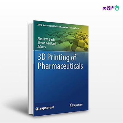 تصویر  کتاب 3D Printing of Pharmaceuticals (Book 31) نوشته Abdul W.Basit,Simon Gaisford از انتشارات اطمینان