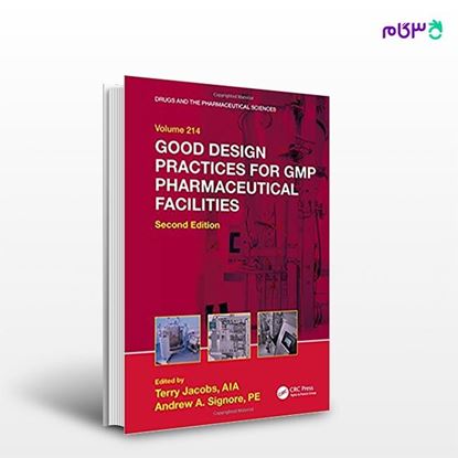 تصویر  کتاب Good Design Practices for GMP Pharmaceutical Facilities نوشته Terry Jacobs , Andrew A.Signore از انتشارات اطمینان