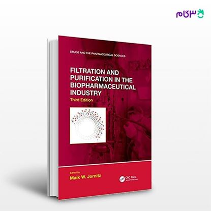 تصویر  کتاب Filtration and Purification in the Biopharmaceutical Industry نوشته Maik W. Jornitz از انتشارات اطمینان