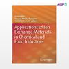 تصویر  کتاب Applications of Ion Exchange Materials in Chemical and Food Industries نوشته Inamuddin,Tauseef Ahmad Ranreez,Abdullah M.Asiri از انتشارات اطمینان