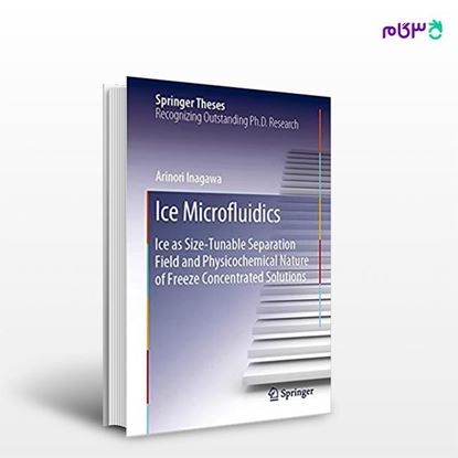 تصویر  کتاب Ice Microfluidics نوشته Arinori Inagawa از انتشارات اطمینان