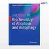 تصویر  کتاب Biochemistry of Apoptosis and Autophagy نوشته Lorrie A. Kirshenbaum از انتشارات اطمینان