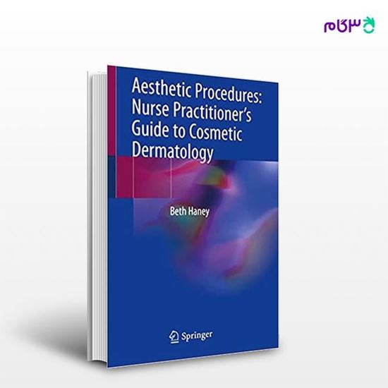 تصویر  کتاب Aesthetic Procedures: Nurse Practitioner's Guide to Cosmetic Dermatology نوشته Beth Haney از انتشارات اطمینان